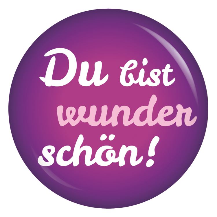 Ansteckbutton Du bist wunderschön!